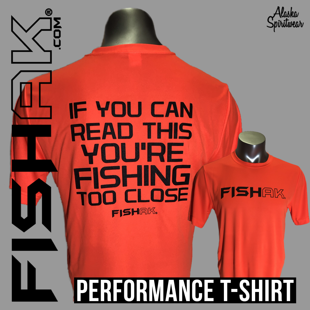Fish AK - If you can read this you're fishing too close - Performance –  Alaska Spiritwear, LLC - FishAK