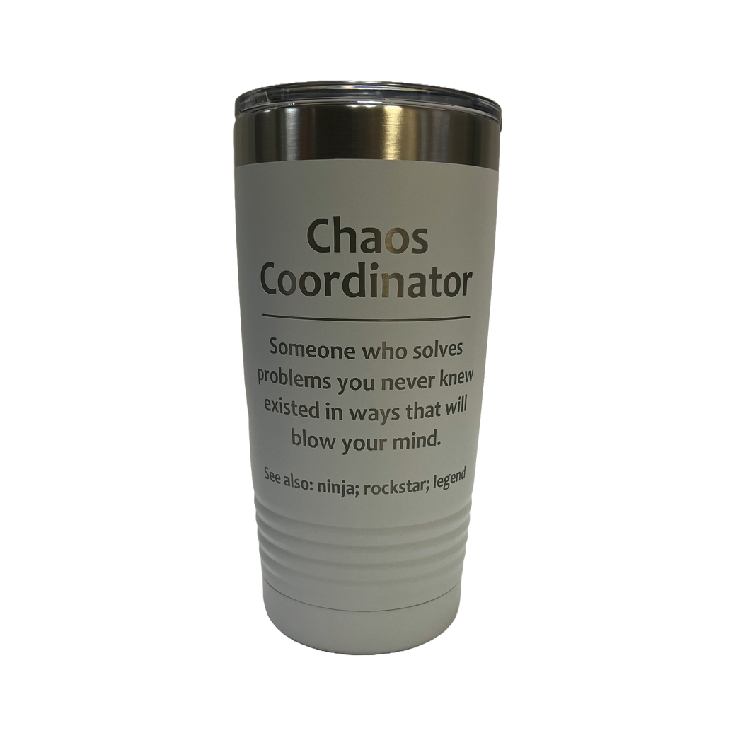 Chaos Cordinator - 20oz Stainless Tumbler
