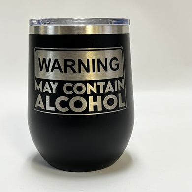 Warning May Contain Alcohol - 12oz Stainless Wine Tumbler