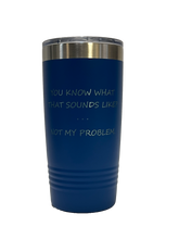 Load image into Gallery viewer, Not My Problem - 20oz Stainless Tumbler