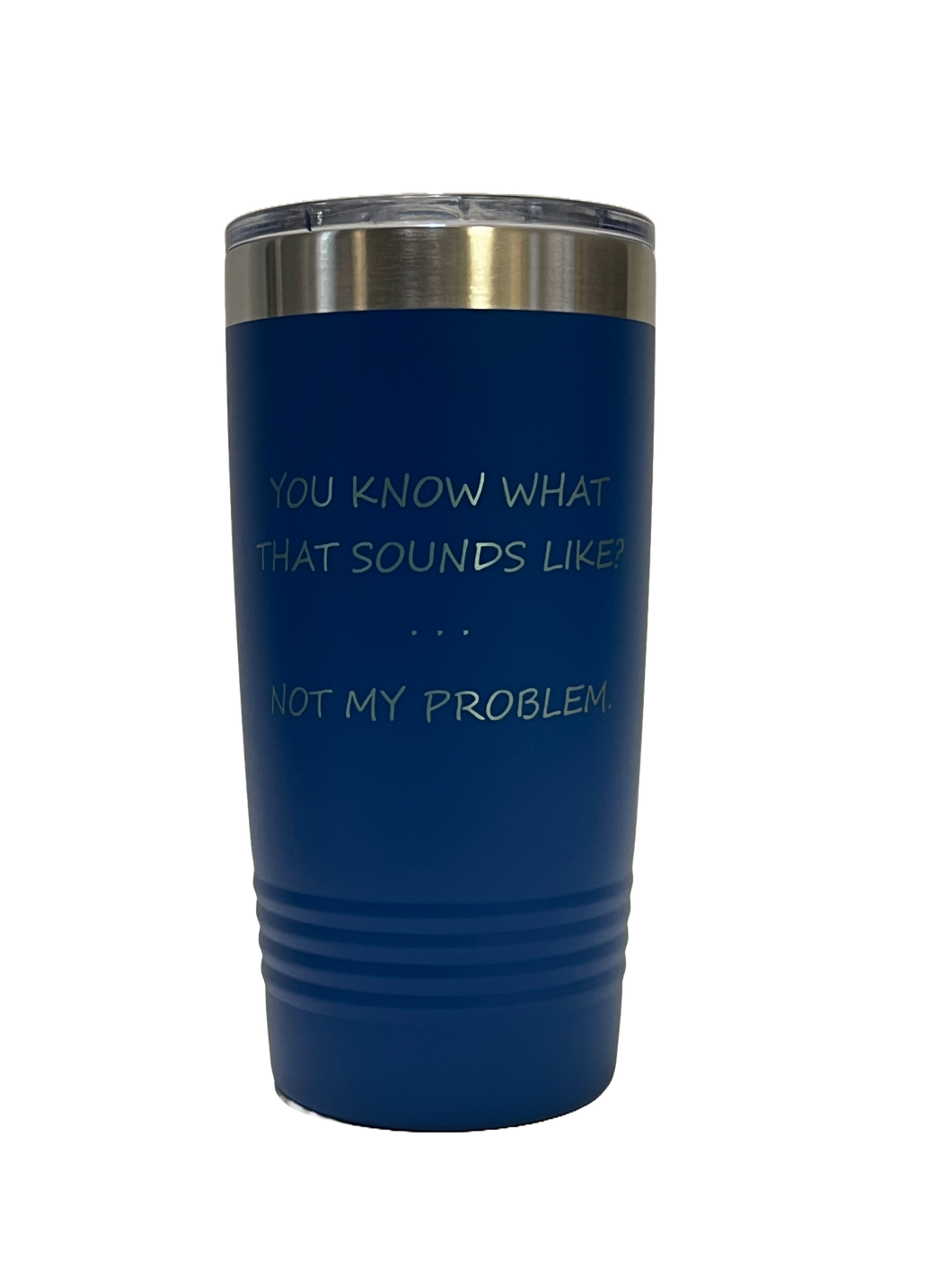 Not My Problem - 20oz Stainless Tumbler
