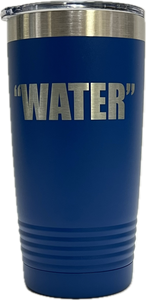 "WATER" - 20oz Stainless Tumbler