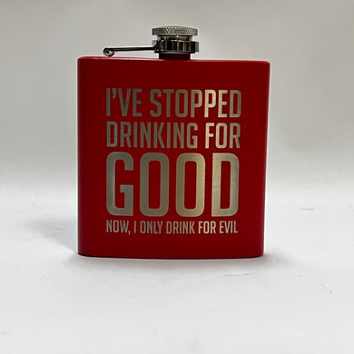 I've Stopped Drinking for Good - 6oz Stainless Flask