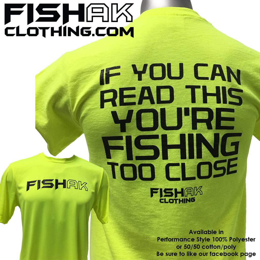 Fish AK - If you can read this you're fishing too close - Performance T-Shirt - Adult
