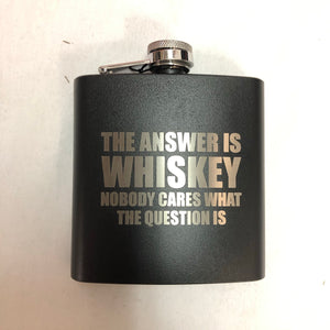 Whiskey is the Answer - 6oz Stainless Flask