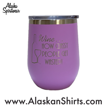 Load image into Gallery viewer, Wine... How Classy People Get Wasted - 12oz Wine Tumbler
