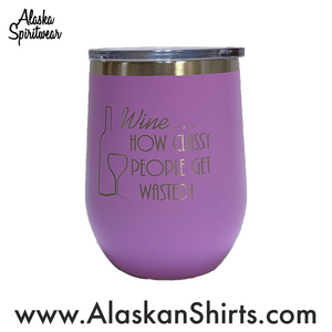 Wine... How Classy People Get Wasted - 12oz Wine Tumbler