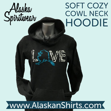 Love Alaska - Cowl Neck Hoodie
