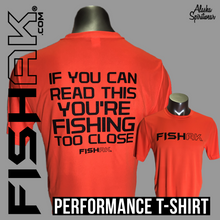 Load image into Gallery viewer, Fish AK - If you can read this you&#39;re fishing too close - Performance T-Shirt - Adult