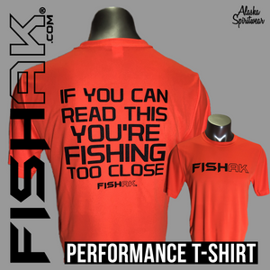 Fish AK - If you can read this you're fishing too close - Performance T-Shirt - Adult