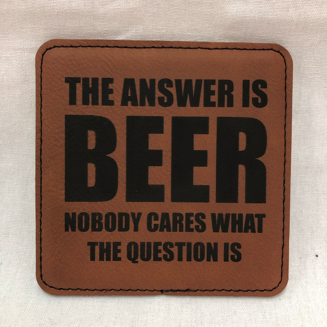 Beer is the Answer - Individual Coaster